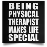 Being Physical Therapist Makes Life Special - Poster Square