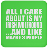 All I Care About Is My Irish Wolfhound - Drink Coaster