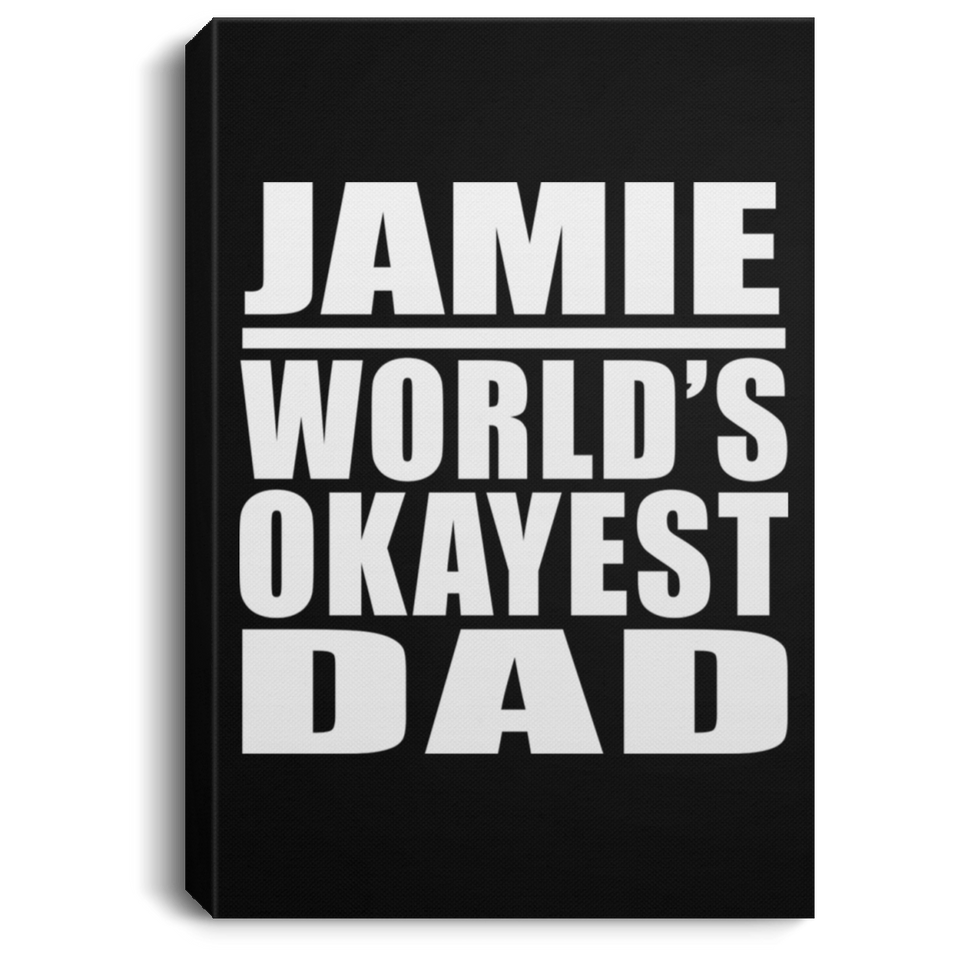 Jamie World's Okayest Dad - Canvas Portrait