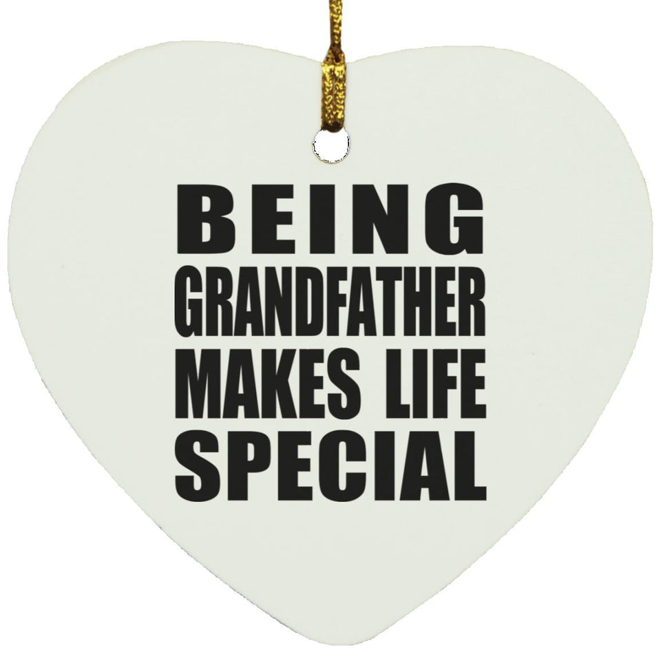 Being Grandfather Makes Life Special - Heart Ornament