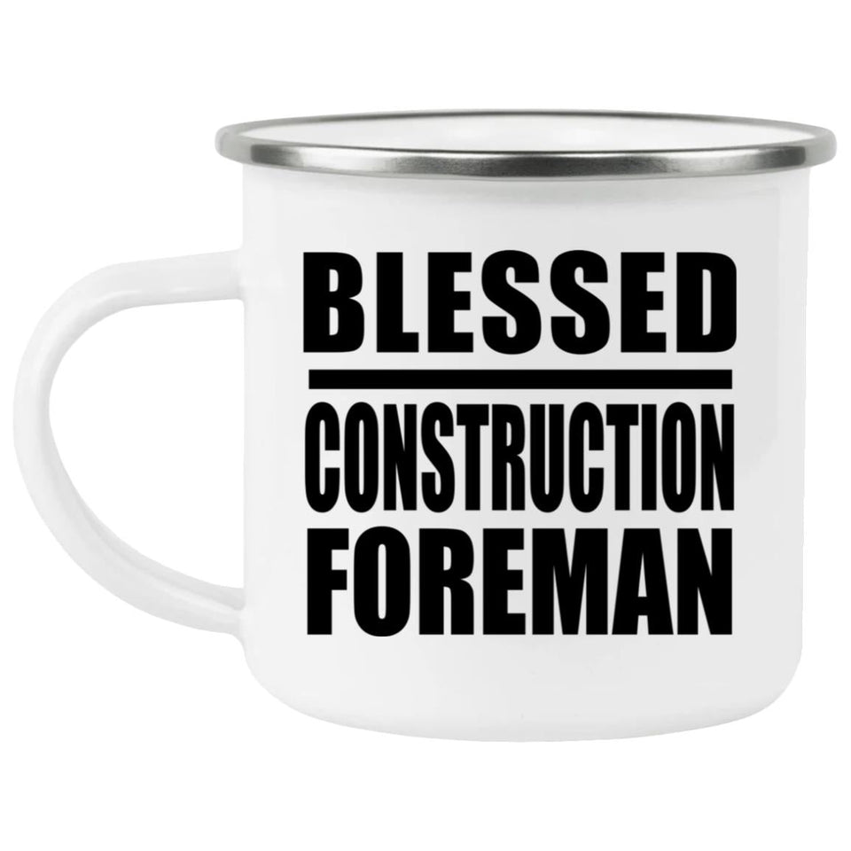Blessed Construction Foreman - 12oz Camping Mug