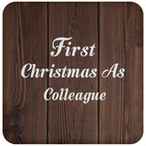 First Christmas As Colleague - Drink Coaster D