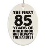 85th Birthday First 85 Years of Childhood Are The Hardest - Oval Ornament