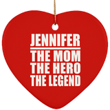 Jennifer The Mom The Hero The Legend - Heart Ornament