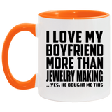 I Love My Boyfriend More Than Jewelry Making - 11oz Accent Mug Orange