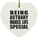 Being Actuary Makes Life Special - Heart Ornament
