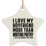 I Love My Boyfriend More Than Writing Poetry - Star Ornament