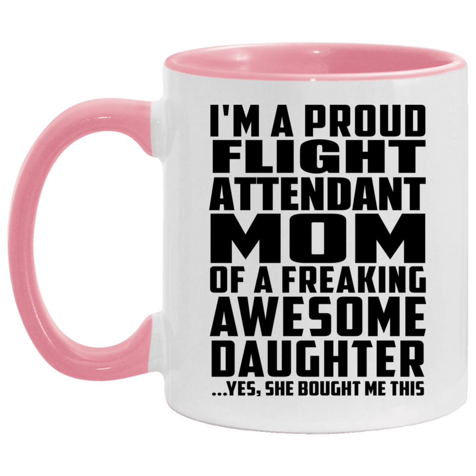 Proud Flight Attendant Mom Of Awesome Daughter - 11oz Accent Mug Pink