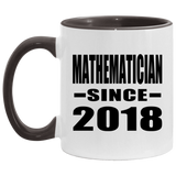 Mathematician Since 2018 - 11oz Accent Mug Black