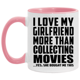 I Love My Girlfriend More Than Collecting Movies - 11oz Accent Mug Pink
