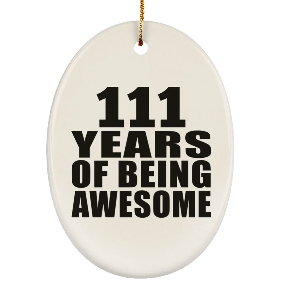 111th Birthday 111 Years Of Being Awesome - Oval Ornament
