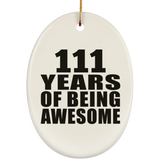 111th Birthday 111 Years Of Being Awesome - Oval Ornament