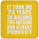 72nd Birthday Took 72 Years To Become Awesome & Perfect - Drink Coaster