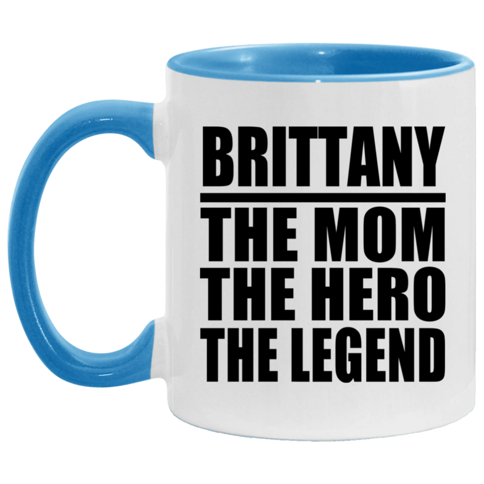 Brittany The Mom The Hero The Legend - 11oz Accent Mug Blue