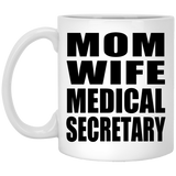 Mom Wife Medical Secretary - 11oz Coffee Mug