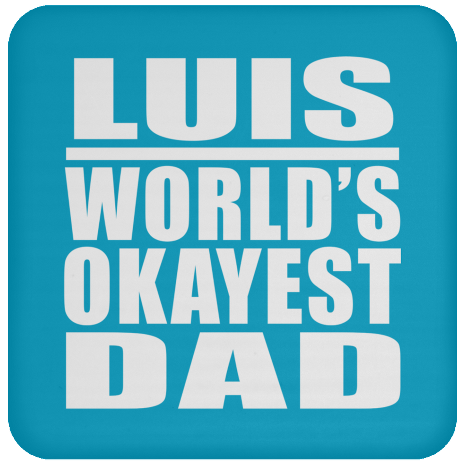 Luis World's Okayest Dad - Drink Coaster