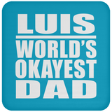 Luis World's Okayest Dad - Drink Coaster