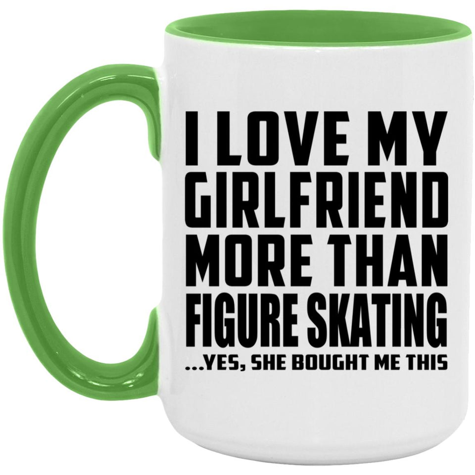 I Love My Girlfriend More Than Figure Skating - 15oz Accent Mug Green