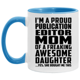 Proud Publication Editor Mom Of Awesome Daughter - 11oz Accent Mug Blue