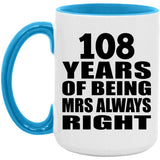 108th Anniversary 108 Years of Being Mrs Always Right - 15oz Accent Mug Blue