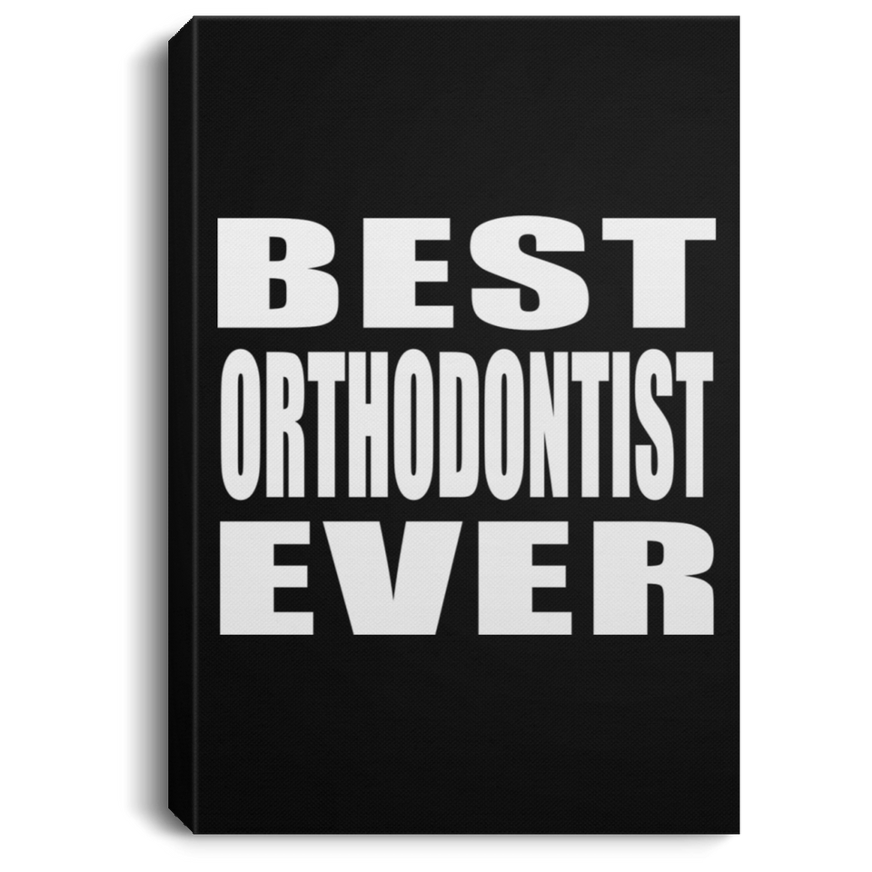 Best Orthodontist Ever - Canvas Portrait