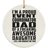 Proud Event Coordinator Dad Of Awesome Daughter - Circle Ornament