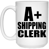 A+ Shipping Clerk - 15oz Coffee Mug