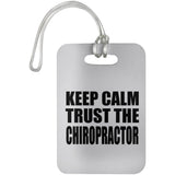Keep Calm and Trust The Chiropractor - Luggage Bag Tag