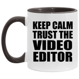 Keep Calm and Trust The Video Editor - 11oz Accent Mug Black