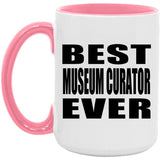 Best Museum Curator Ever - 15oz Accent Mug Pink
