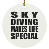Sky Diving Makes Life Special - Circle Ornament