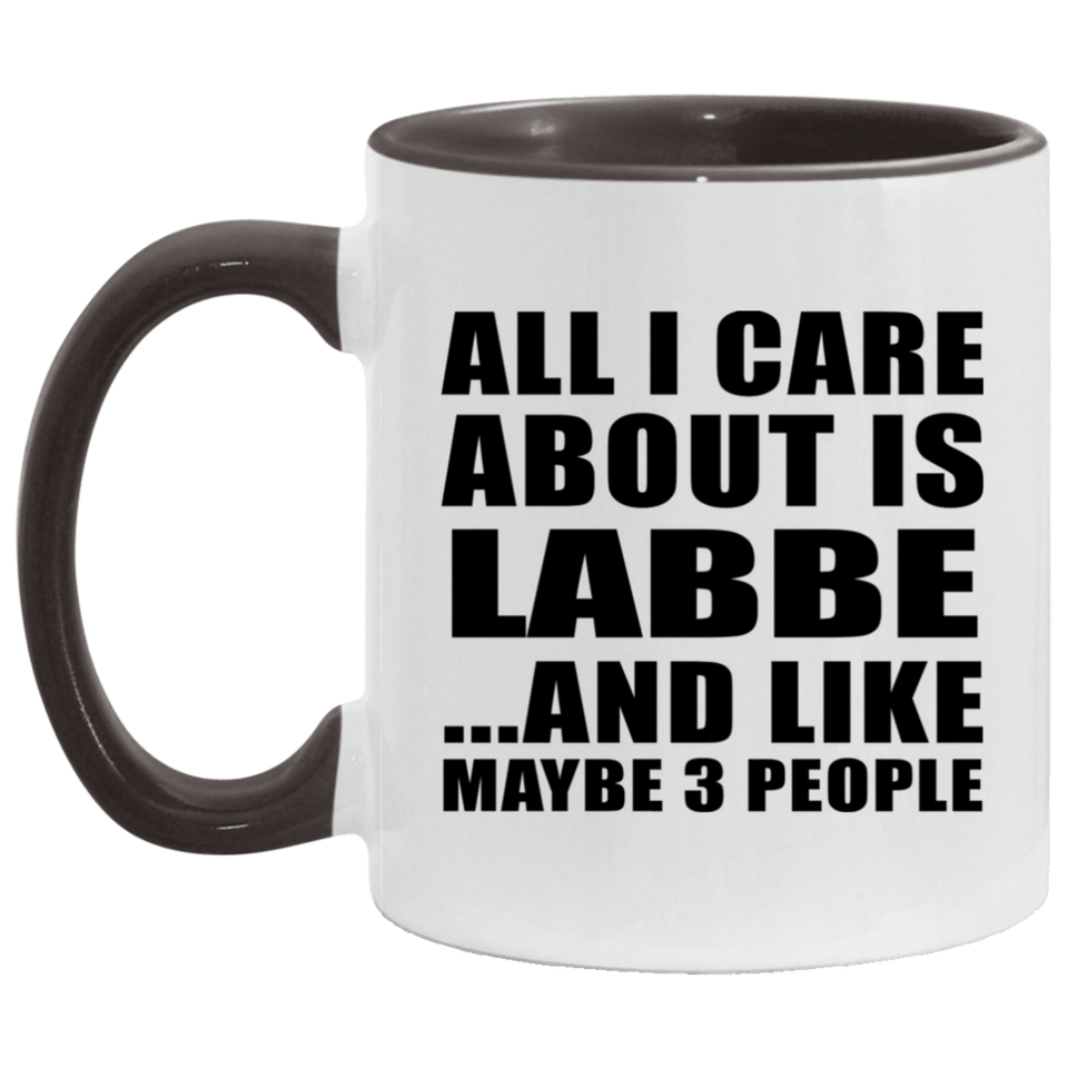 All I Care About Is Labbe - 11oz Accent Mug Black