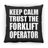 Keep Calm and Trust The Forklift Operator - Throw Pillow Black