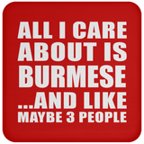 All I Care About Is Burmese - Drink Coaster