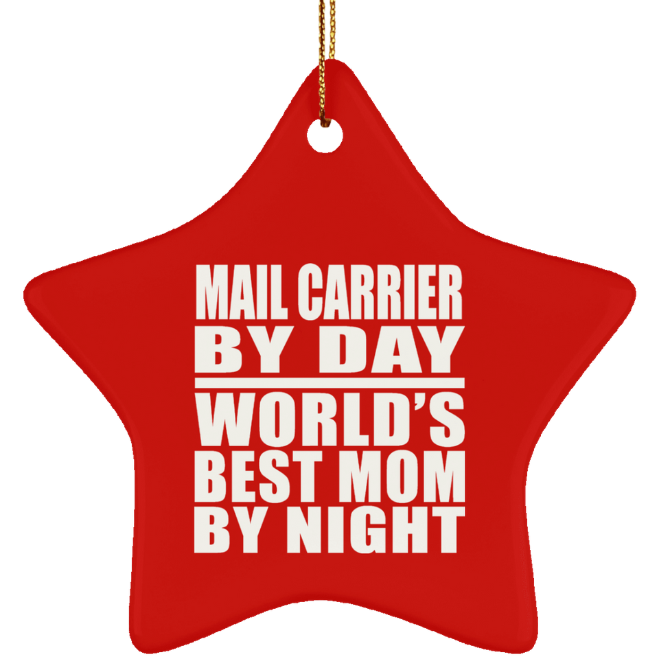 Mail Carrier By Day World's Best Mom By Night - Star Ornament