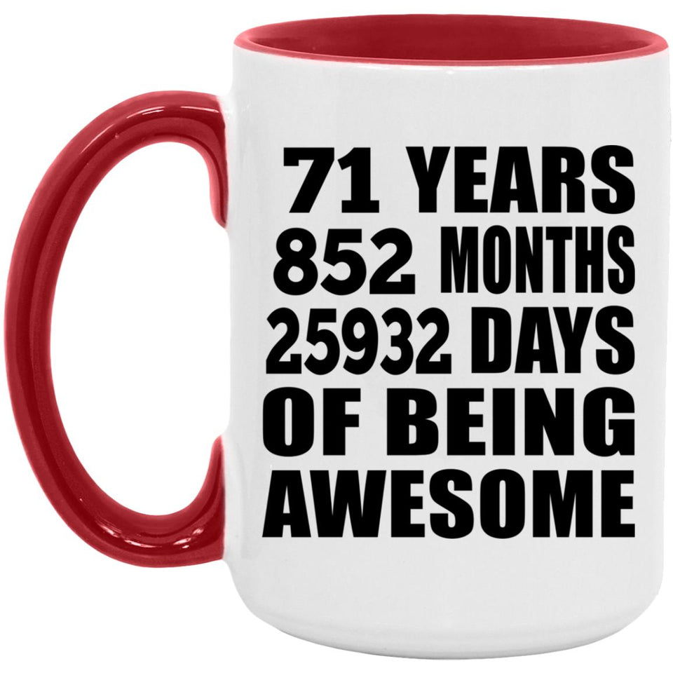 71st Birthday 71 Years 852 Months 25932 Days Of Awesome - 15oz Accent Mug Red