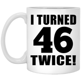 92nd Birthday I Turned 46 Twice - 11oz Coffee Mug
