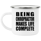Being Chiropractor Makes Life Complete - 12oz Camping Mug