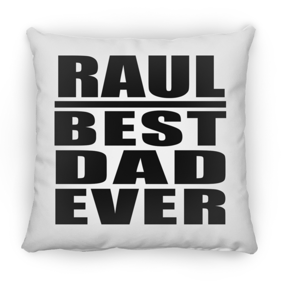 Raul Best Dad Ever - Throw Pillow