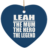 Leah The Mum The Hero The Legend - Heart Ornament