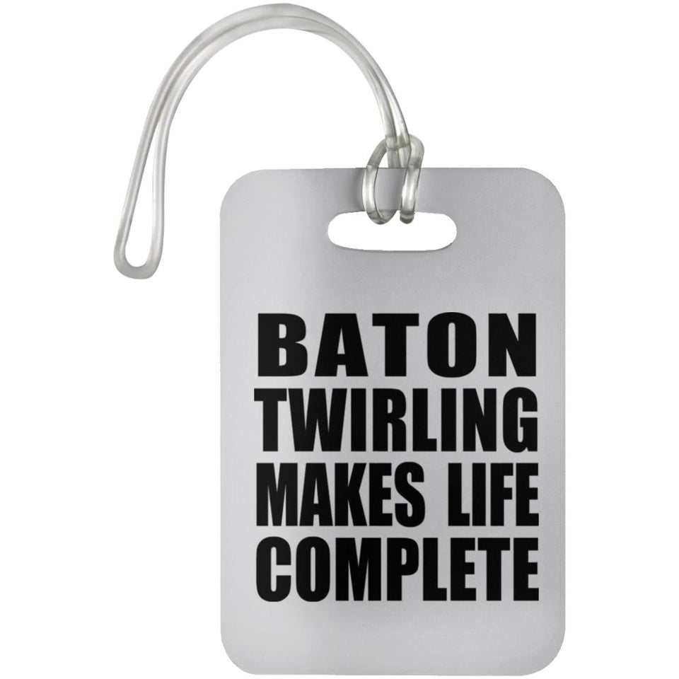Baton Twirling Makes Life Complete - Luggage Bag Tag
