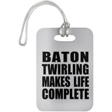 Baton Twirling Makes Life Complete - Luggage Bag Tag