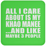 All I Care About Is My Khao Manee - Drink Coaster