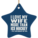 I Love My Wife More Than Ice Hockey - Star Ornament