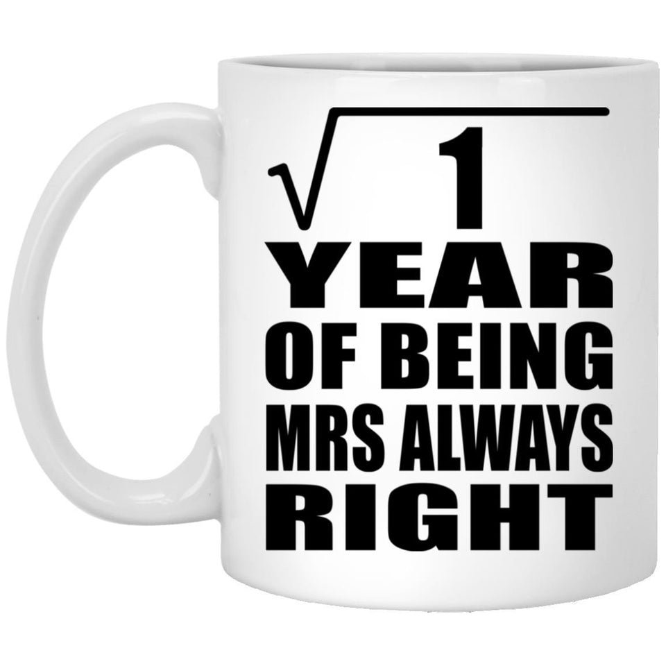 1st Anniversary Square Root of 1 Year Mrs Always Right - 11oz Coffee Mug