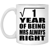 1st Anniversary Square Root of 1 Year Mrs Always Right - 11oz Coffee Mug