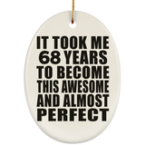 68th Birthday Took 68 Years To Become Awesome & Perfect - Oval Ornament