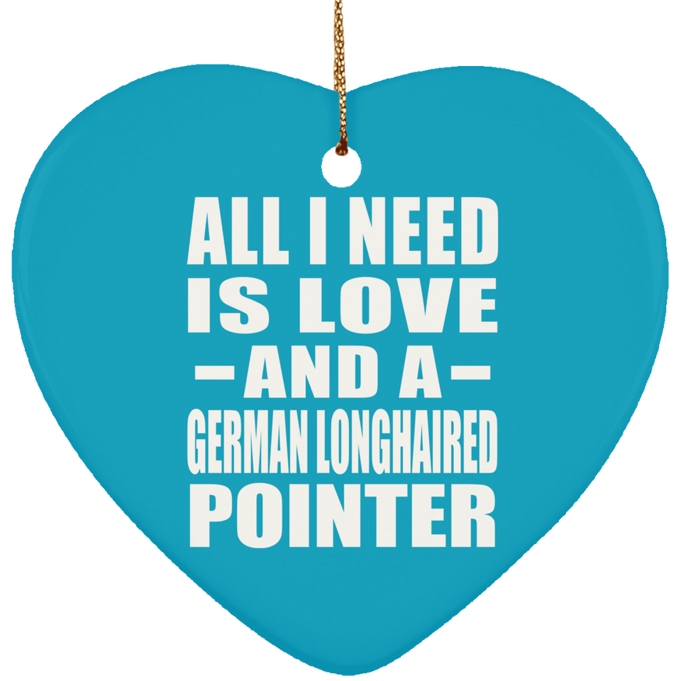 All I Need Is Love And A German Longhaired Pointer - Heart Ornament