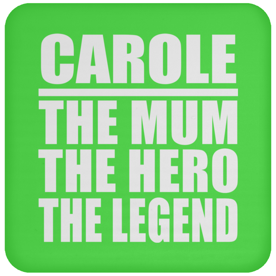 Carole The Mum The Hero The Legend - Drink Coaster