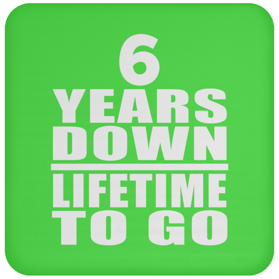 6th Anniversary 6 Years Down Lifetime To Go - Drink Coaster